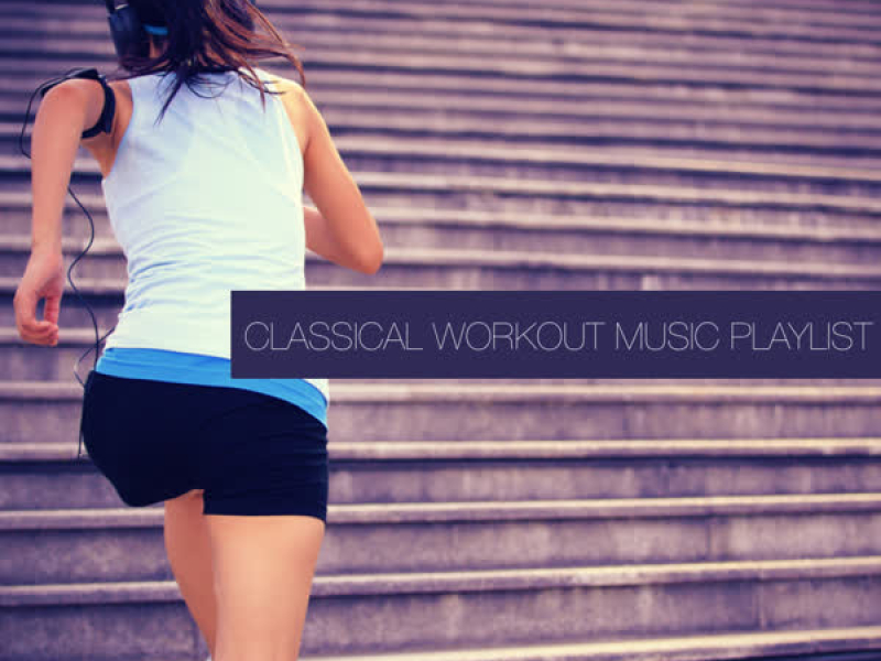 Classical Workout Music Playlist