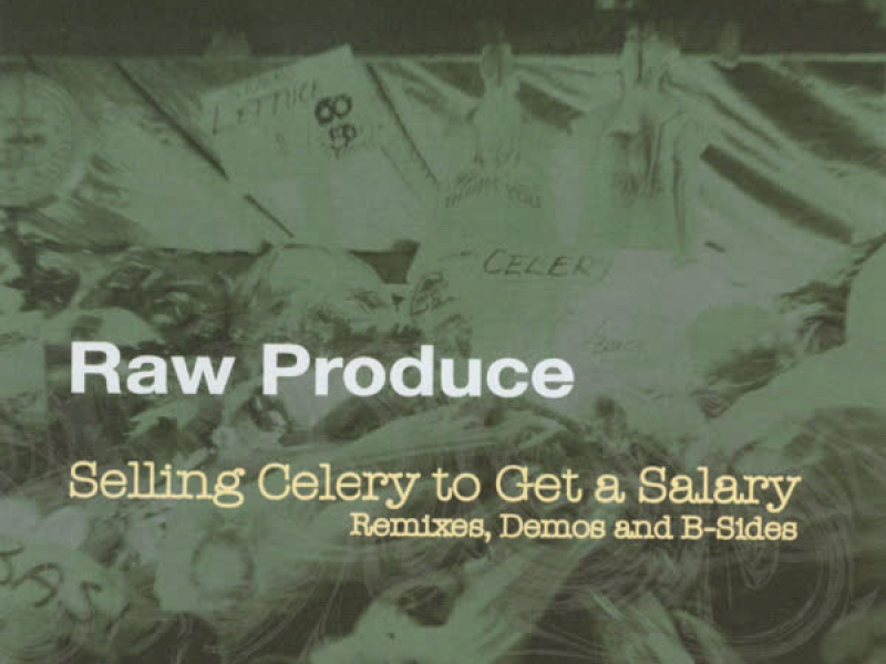Selling Celery to Get a Salary:  Remixes, Demos & B-Sides