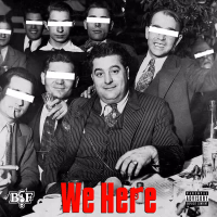 We  Here (feat. ElCamino & Heem B$F) (Single)