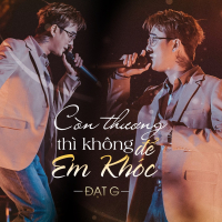 Còn Thương Thì Không Để Em Khóc (Live) (Single)