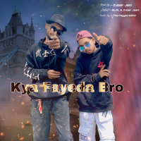 Kya Fayda Bro (Single)