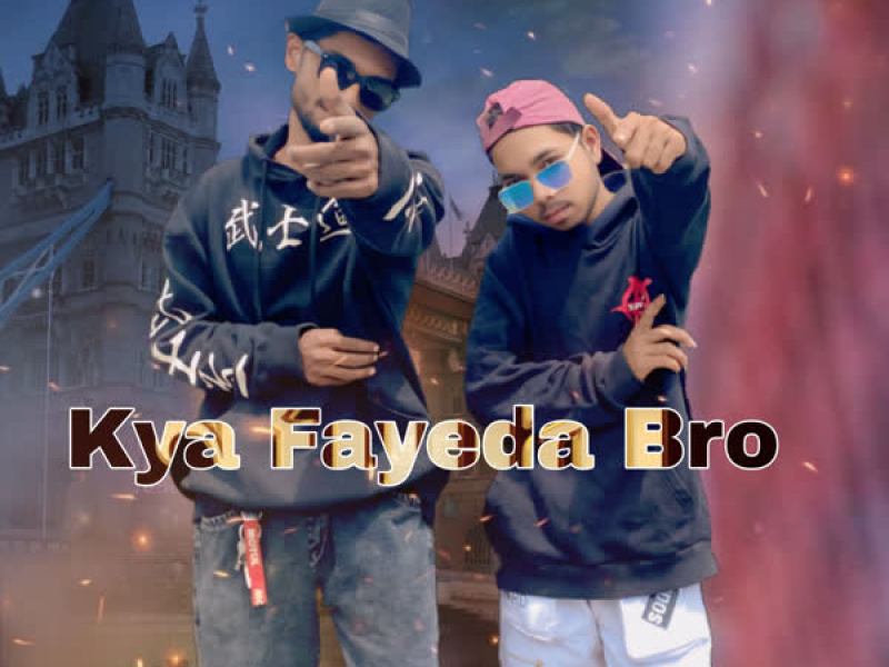 Kya Fayda Bro (Single)