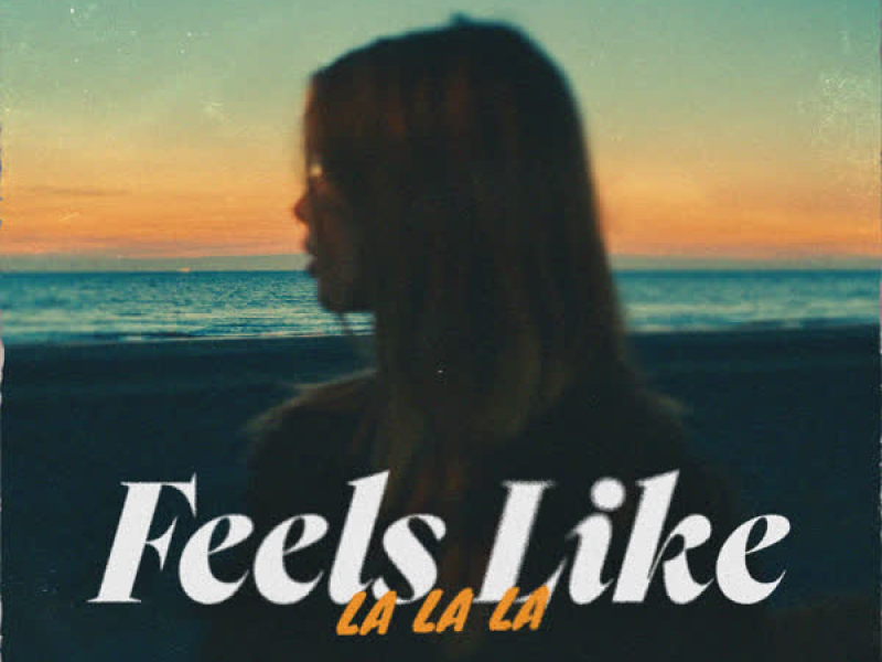 Feels Like (La La La) (Single)