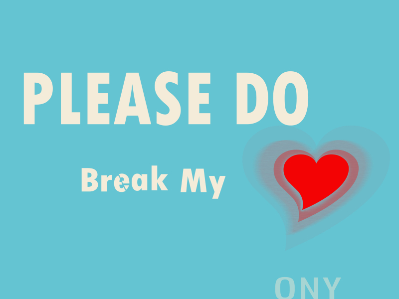 Please Do Break My Heart (Single)