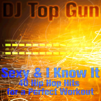 Sexy & I Know It: 40 Hip Hop Hits for a Perfect Workout