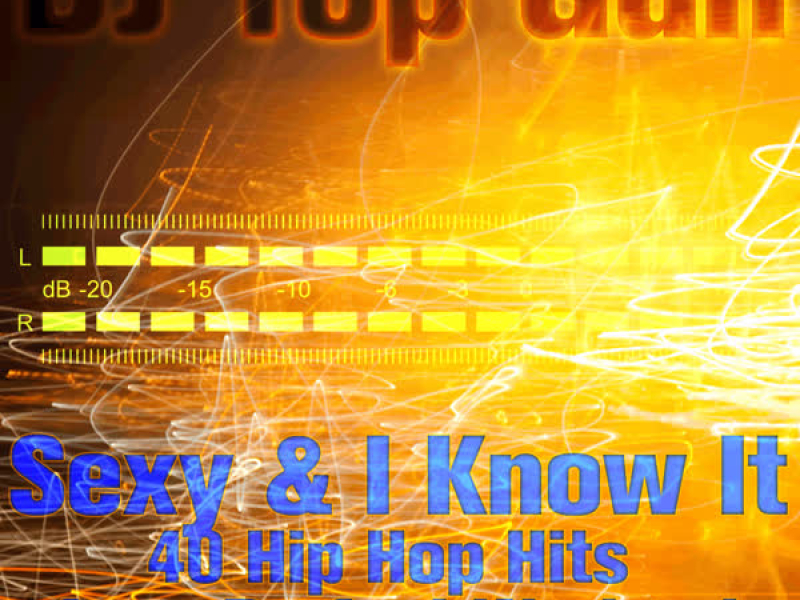 Sexy & I Know It: 40 Hip Hop Hits for a Perfect Workout