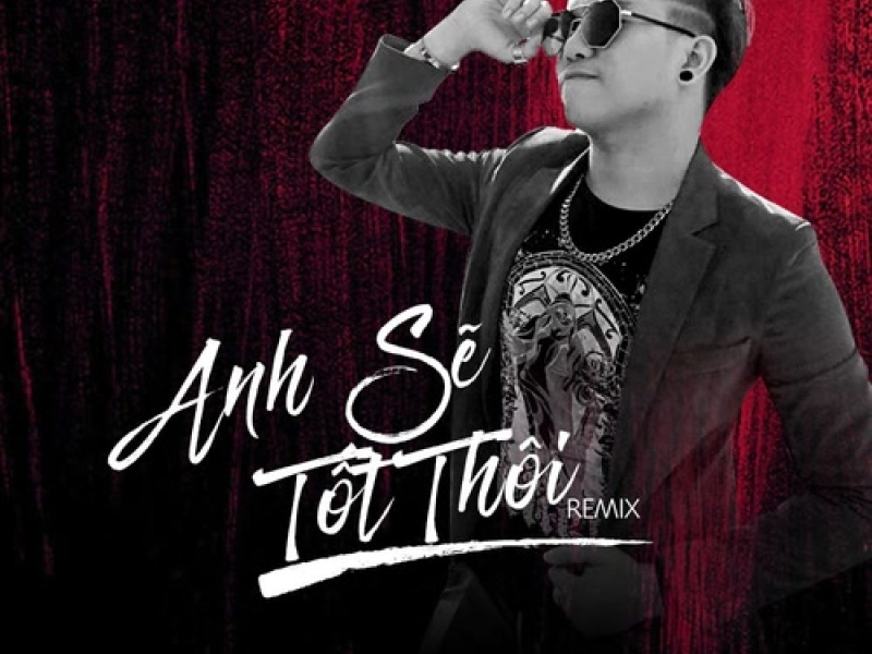 Anh Sẽ Tốt Thôi (Single)