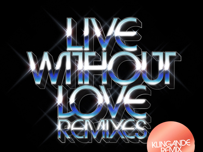 Live Without Love (Klingande Remix) (EP)