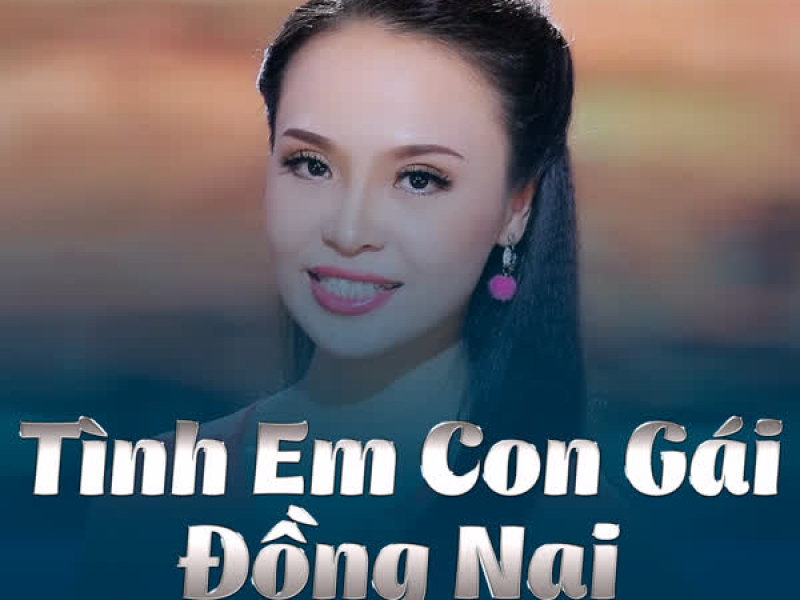 Tình Em Con Gái Đồng Nai (Single)