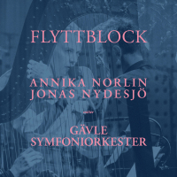 Flyttblock - Annika Norlin och Jonas Nydesjö möter Gävle Symfoniorkester (EP)