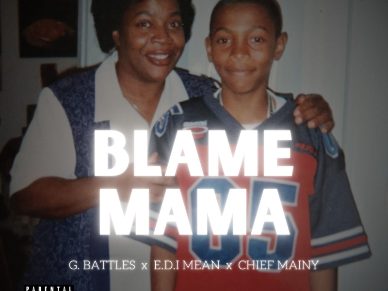Blame Mama (feat. E.D.I Mean & Chief Mainy) (Single)