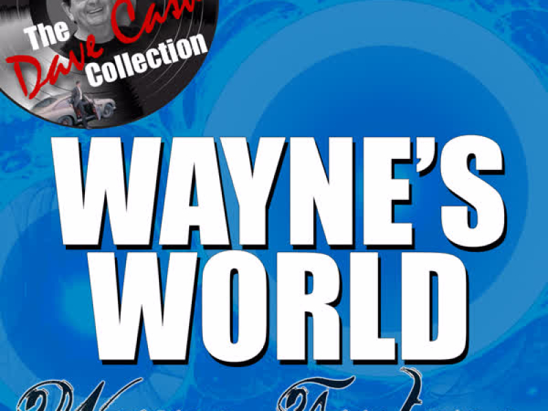 Wayne's World - [The Dave Cash Collection]