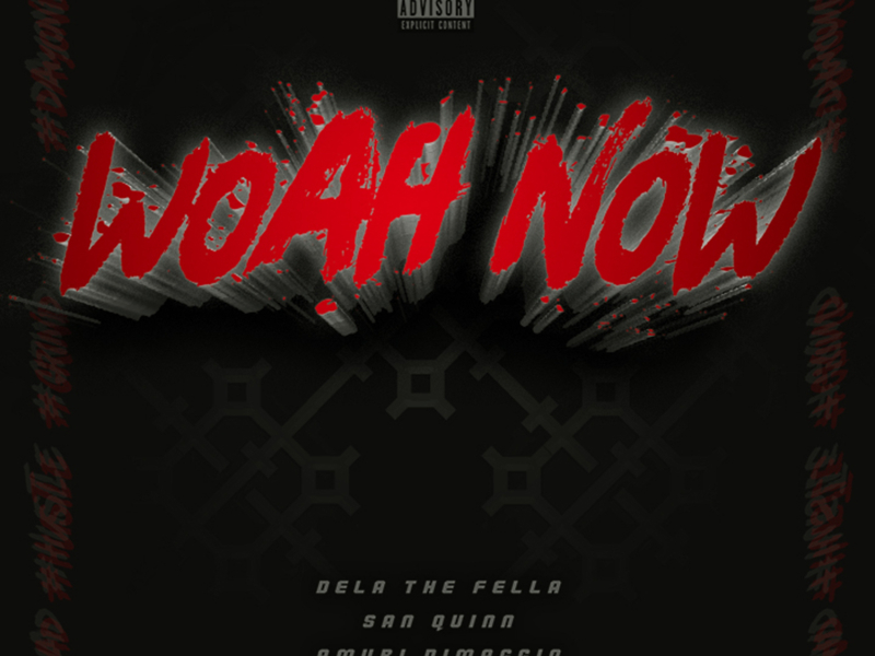 Woah Now (feat. San Quinn & Amuri Dimaggio)