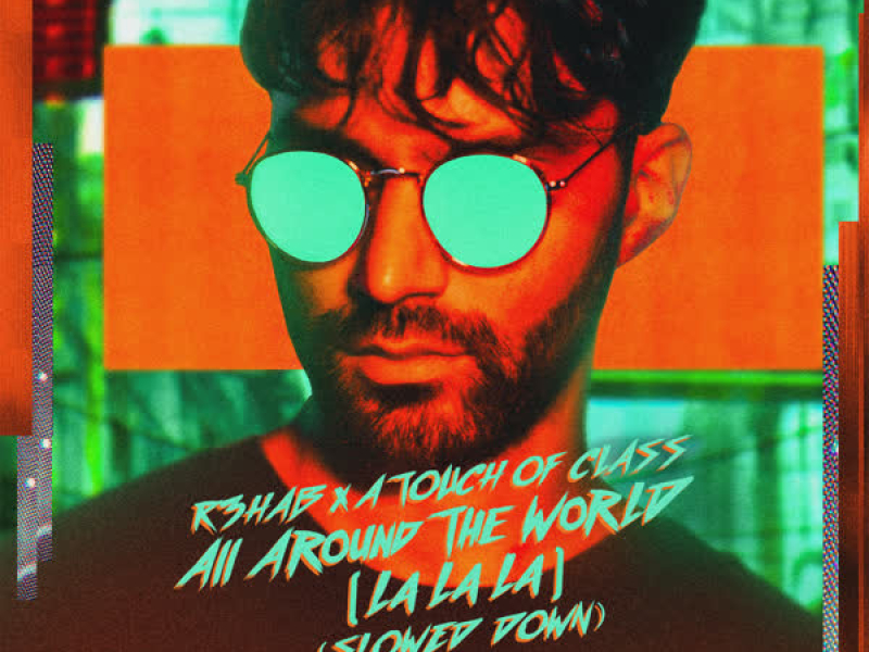All Around the World (La La La) [Slowed Down] (Single)