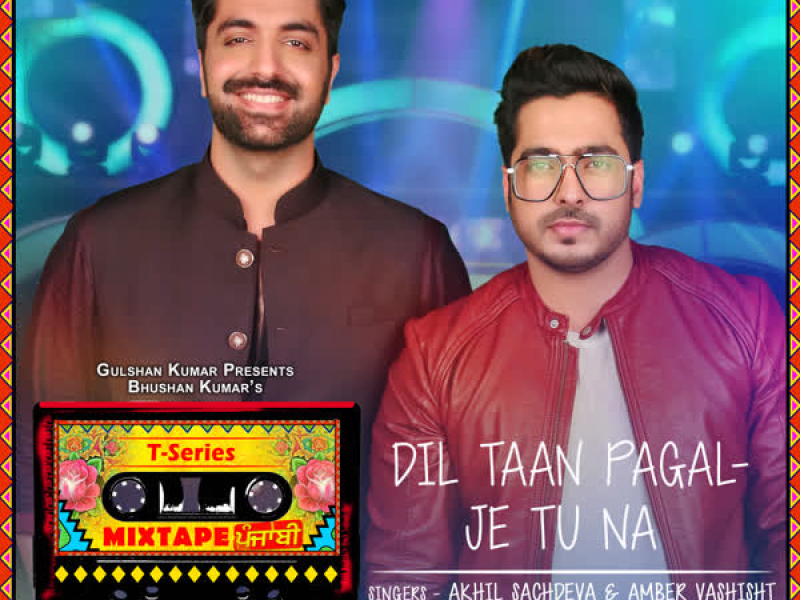 Dil Taan Pagal-Je Tu Na (From 