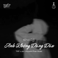 Anh Không Đáng Đâu (KProx Lofi) (Single)