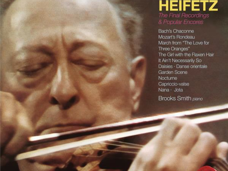 The Final Recordings & Popular Encores ((Heifetz Remastered))