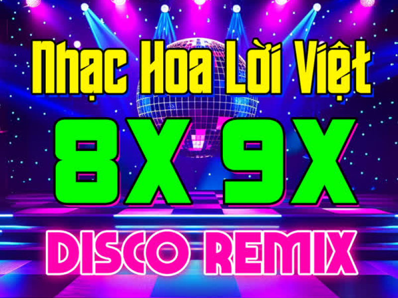 Liên Khúc Nhạc Trẻ Disco Remix 8X 9X, LK Nhạc Hoa Vũ Trường Sôi Động Hay Nhất (Vol.3)