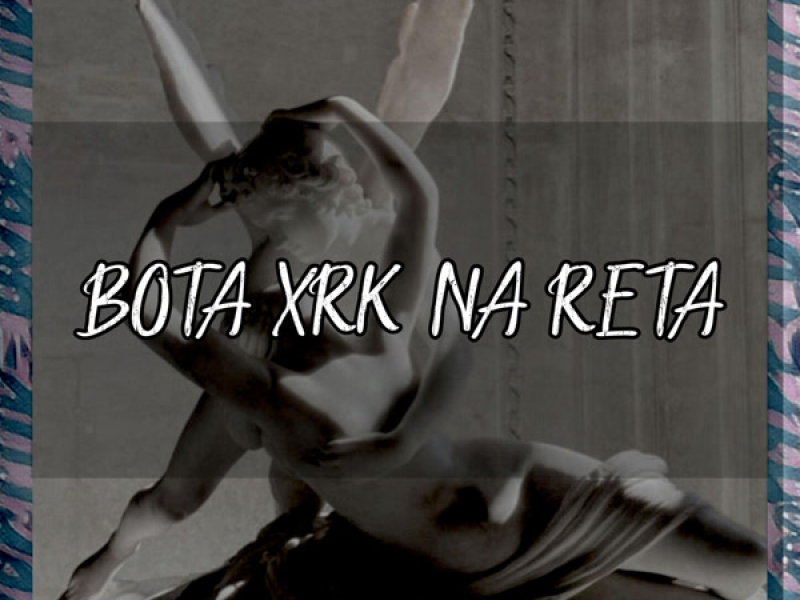 BOTA XRK NA RETA (Single)