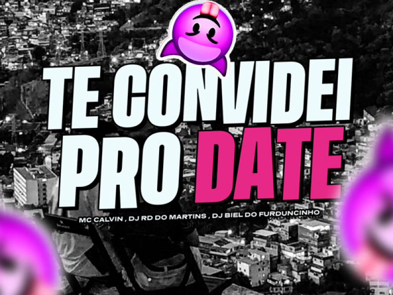 Te Convidei Pro Date (Single)