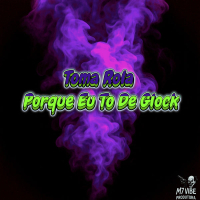 Toma Rola - Porque Eu To De Glock (Single)