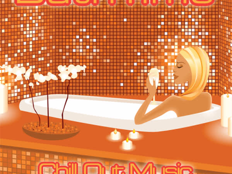Bath Time - Chill Out Music