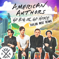 Go Big Or Go Home (Taylor Wise Remix) (Single)
