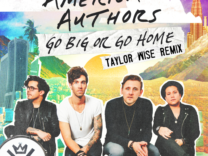 Go Big Or Go Home (Taylor Wise Remix) (Single)