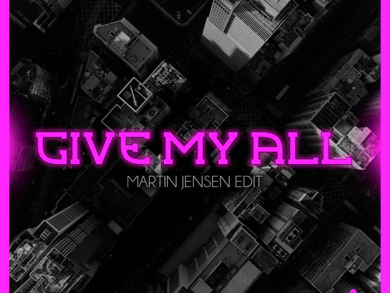 Give My All (Martin Jensen Edit)