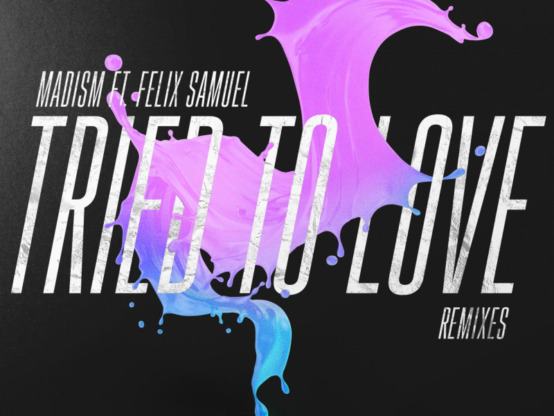 Tried To Love (Remixes) (Single)