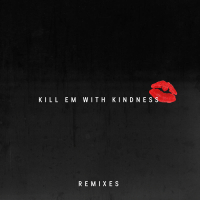 Kill Em With Kindness (Remixes) (Single)