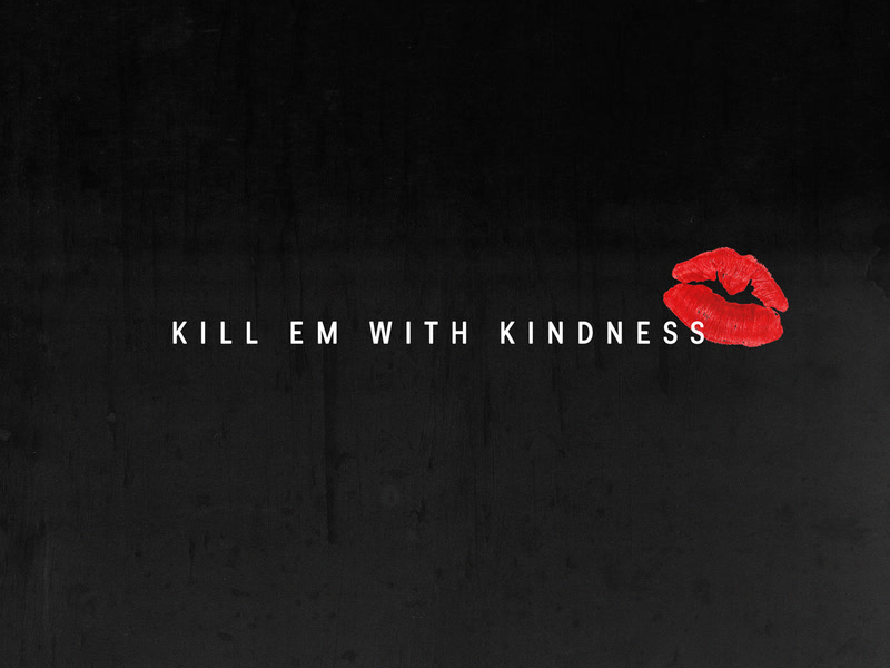 Kill Em With Kindness (Remixes) (Single)