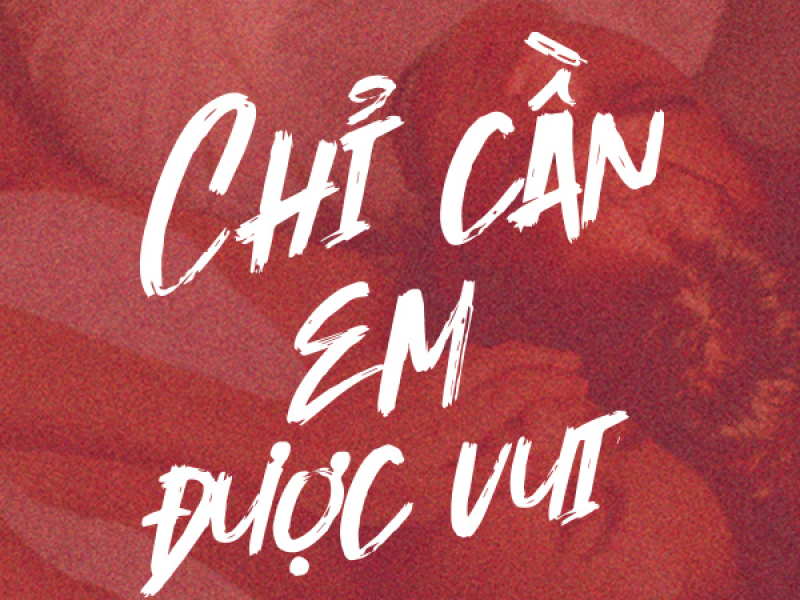 Chỉ Cần Em Được Vui (Single)