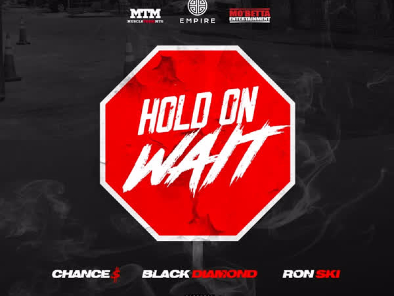 Hold on Wait (Feat. Chance$ & Black Diamond) (Single)