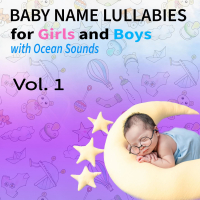 Baby Name Lullabies for Girls and Boys with Ocean Sounds, Vol. 1 (Nature Sounds Version) (Single)