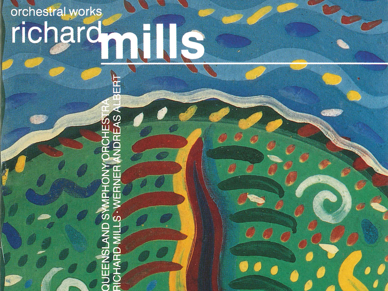 Richard Mills: Orchestral Works