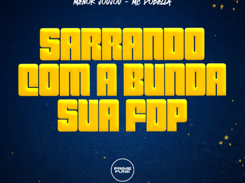 Sarrando Com a Bunda Sua Fdp (Single)