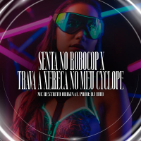 Senta no Robocop X Trava a Xereca no Meu Cyclope (Single)