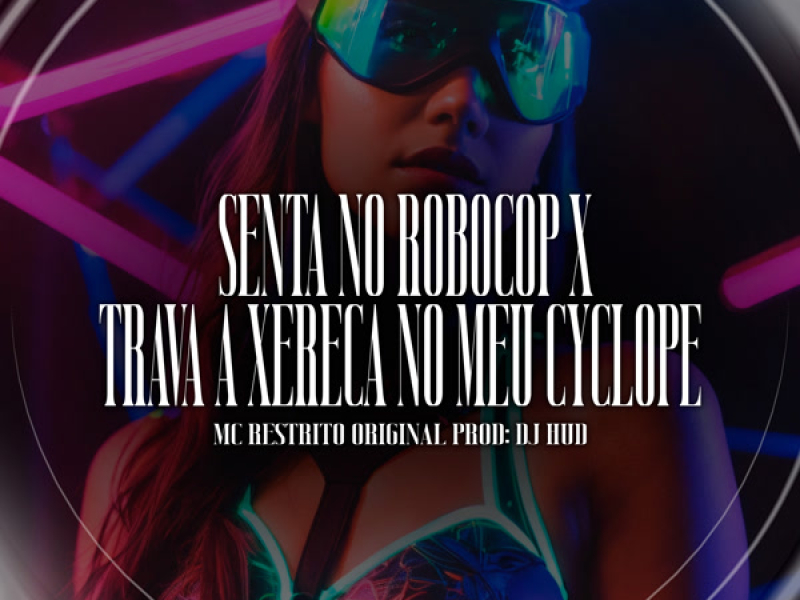 Senta no Robocop X Trava a Xereca no Meu Cyclope (Single)