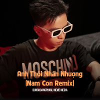 Anh Thôi Nhân Nhượng (Nam Con Remix) (Single)