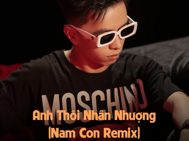 Anh Thôi Nhân Nhượng (Nam Con Remix) (Single)