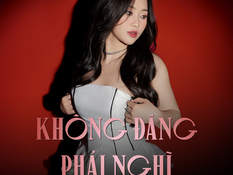 Không Đáng Phải Nghĩ (Cover) (Single)
