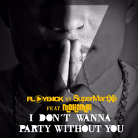I Don't Wanna Party Without You (PLAYB4CK vs. SuperMartxe) (Single)