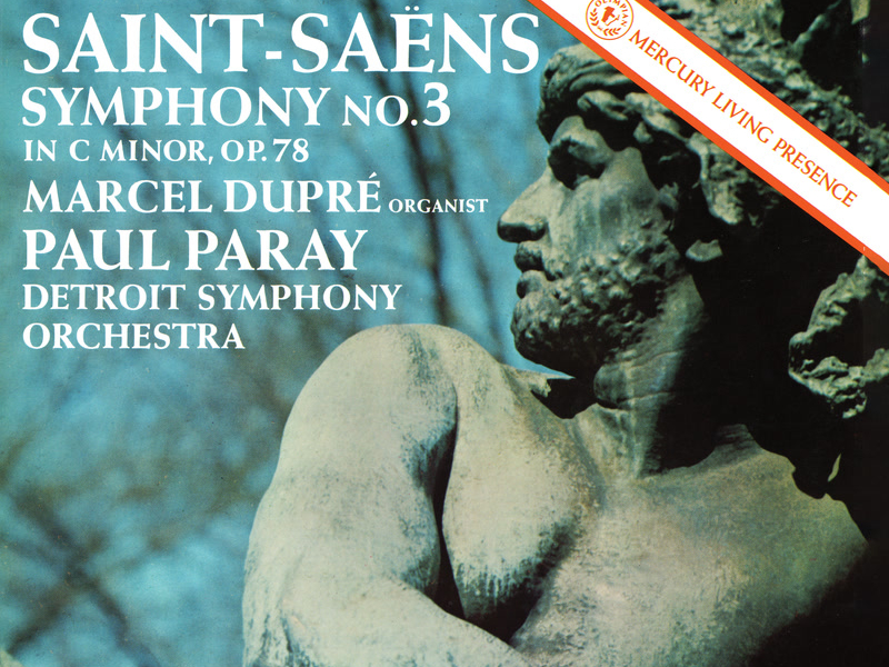 Saint-Saëns: Symphony No. 3 'Organ' (Paul Paray: The Mercury Masters I, Volume 16)