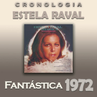 Estela Raval Cronologiá - Fantástica (1972)