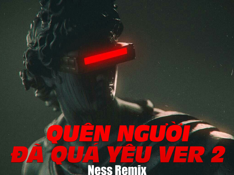 Quên Người Đã Quá Yêu (Remix) [Version 2] (Single)