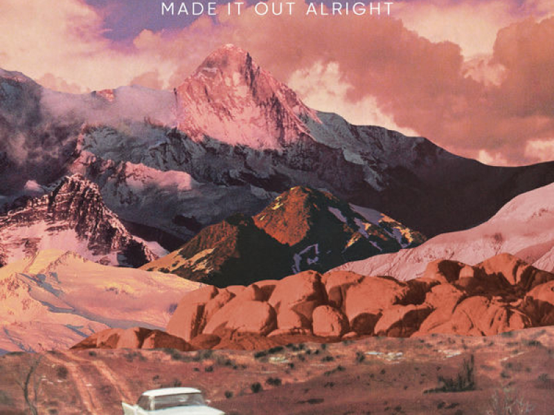 Made It Out Alright (Single)