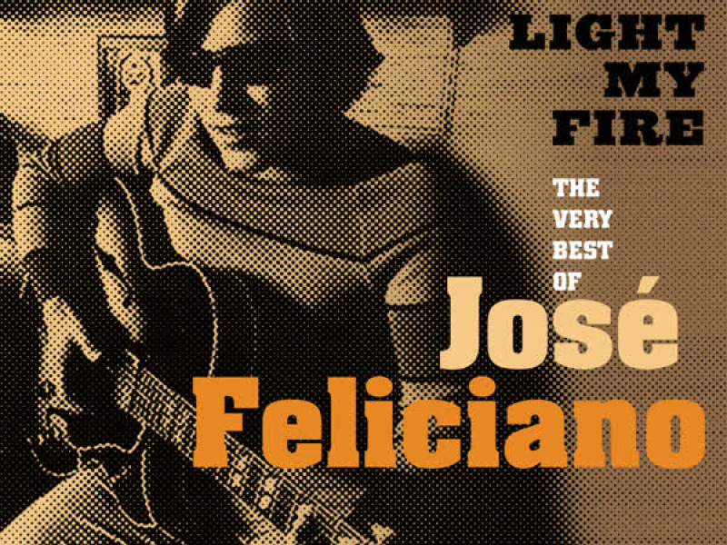 Light My Fire: The Very Best Of José Feliciano