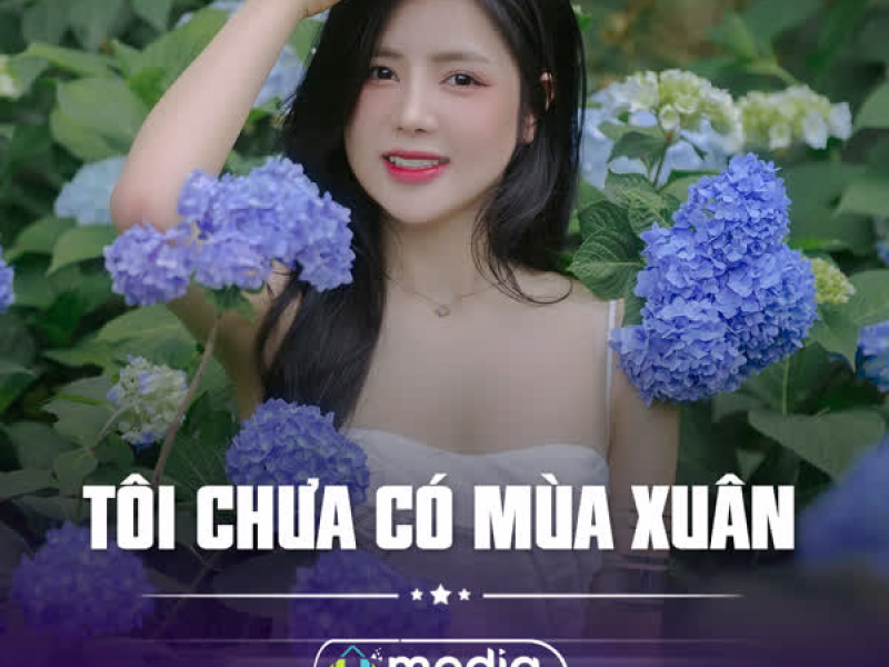 Tôi Chưa Có Mùa Xuân