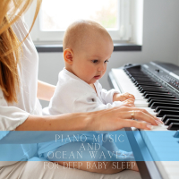 Piano Music and Ocean Waves for Deep Baby Sleep (Nature Sounds Version) (Single)